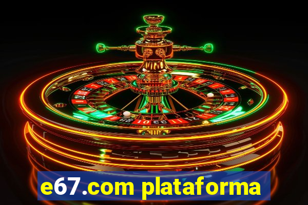 e67.com plataforma